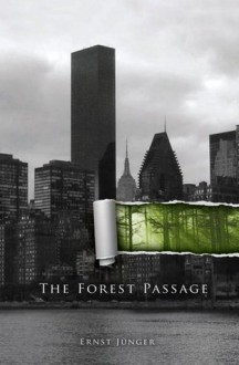 The Forest Passage - Ernst Jünger, Russell A. Berman, Thomas Friese