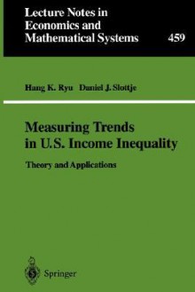 Measuring Trends in U.S. Income Inequality - Hang K. Ryu, Daniel J. Slottje