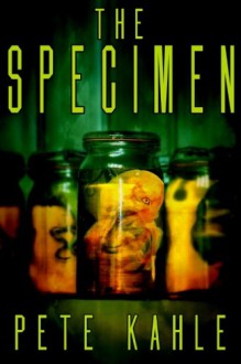 The Specimen - Pete Kahle