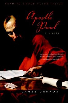 Apostle Paul: A Novel - James Cannon, Carlos Chagas