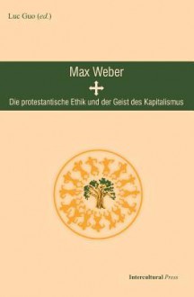 Die Protestantische Ethik Und Der Geist Des Kapitalismus - Max Weber