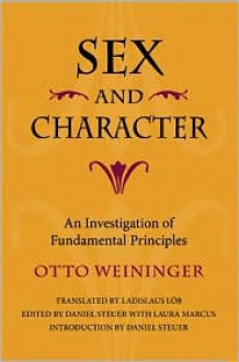 Sex and Character: An Investigation of Fundamental Principles - Otto Weininger