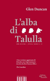 L'alba di Talulla (Special books) (Italian Edition) - Glen Duncan, T. Biancardi