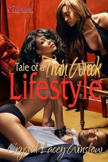 Tale of a Train Wreck Lifestyle - Crystal Lacey Winslow