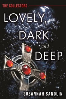 Lovely, Dark, and Deep (The Collectors) (Kindle Serial) - Susannah Sandlin