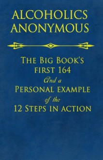 The Big Book's First 164 and A Personal Example of The 12 Steps in Action - Bill Wilson, Dr. Bob, William Silkworth, Glenn Langohr