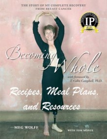 Becoming Whole: Recipes, Meal Plans, and Resources - Meg Wolff