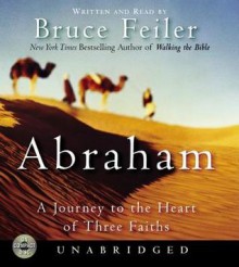 Abraham: A Journey to the Heart of Three Faiths (Audio) - Bruce Feiler