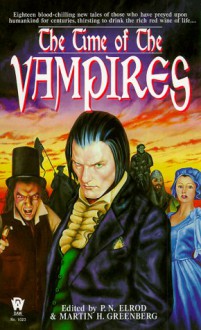 The Time of the Vampires - P.N. Elrod, Martin H. Greenberg, Tanya Huff, Bradley H. Sinor, Lillian Stewart Carl, Nancy Kilpatrick, Nick Pollotta, Roxanne Longstreet Conrad, Lawrence Schimel, Elaine Bergstrom, Jean Graham, Julie Barrett, Lois Tilton, Margaret L. Carter, Teresa Patterson, Catt Kings