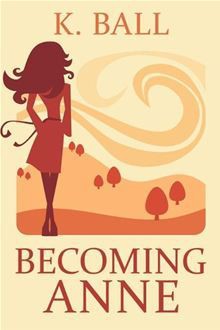 Becoming Anne - Krista D. Ball