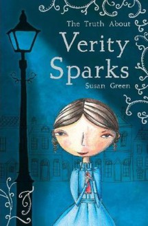 The Truth About Verity Sparks - Susan Green