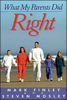 What My Parents Did Right - Mark Finley, Steven R. Mosley