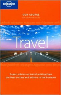 Travel Writing - Don George,Lonely Planet