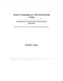 Frank's Campaign Or, the Farm and the Camp - Horatio Alger Jr.