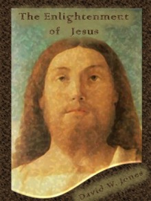 The Enlightenment of Jesus - David W. Jones