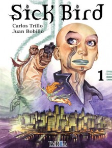 Sick Bird 1: El tatuaje - Carlos Trillo, Juan Bobillo