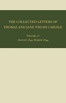 The Collected Letters of Thomas and Jane Welsh Carlyle: August 1843-March 1844 - Clyde de L. Ryals, Ian Campbell, Clyde de L. Ryals, Ai Christianson