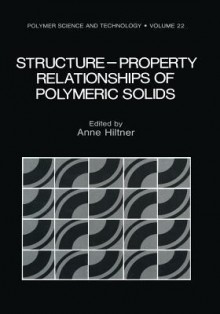 Structure-Property Relationships of Polymeric Solids - Anne Hiltner, American Chemical Society