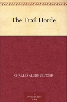 The Trail Horde - Charles Alden Seltzer