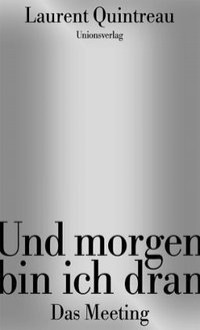 Und morgen bin ich dran: Das Meeting - Laurent Quintreau, Oliver Ilan Schulz