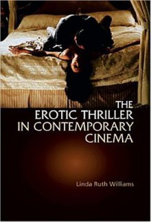 The Erotic Thriller in Contemporary Cinema - Linda D. Williams