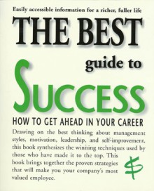 The Best Guide to Success: How to Get Ahead in Your Career - Barbara A. Somervill