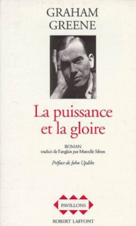 La puissance et la gloire (French Edition) - Graham Greene, Marcelle Sibon, Armand Pierhal