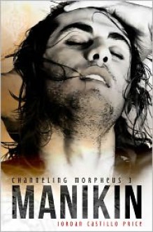 Manikin (Channeling Morpheus, #3) - Jordan Castillo Price