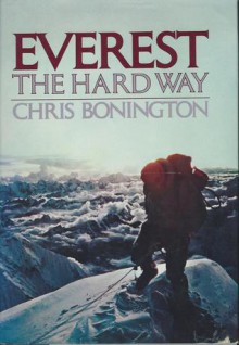 Everest, the Hard Way - Chris Bonington