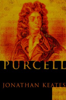 Purcell: A Biography - Jonathan Keates