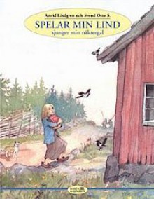 Spelar min lind sjunger min nektergal - Astrid Lindgren