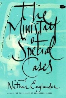 The Ministry of Special Cases - Nathan Englander