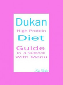 Dukan: High Protein Guide In a Nutshell With Menu - Kim Baker