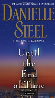 Until the End of Time: A Novel - Danielle Steel