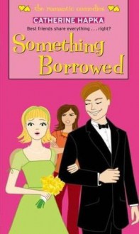 Something Borrowed (Simon Romantic Comedies) - Catherine Hapka