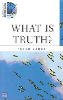 What Is Truth?: - Peter Vardy