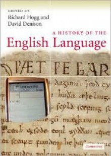 A History of the English Language - Richard Hogg (Editor), David Denison (Editor)