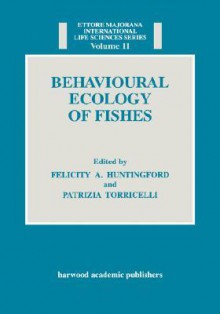 Behavioural Ecology of Fishes - Raymond Bonnett