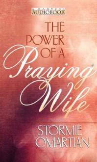 The Power Of A Praying Wife (Audio) - Stormie Omartian, Aimee Lilly