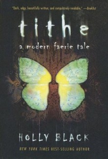 Tithe (The Modern Faerie Tales, #1) - Holly Black