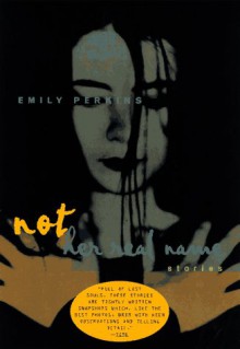 Not Her Real Name and Other Stories - Emily Perkins