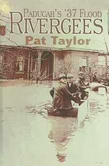 Paducah's '37 Flood Rivergees - Pat Taylor