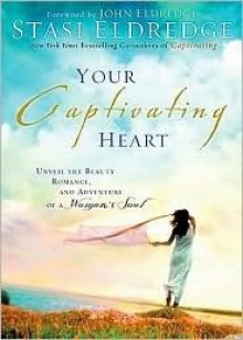 Your Captivating Heart - Stasi Eldredge