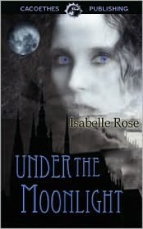 Under the Moonlight - Isabelle Rose