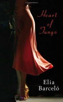 Heart Of Tango - Elia Barceló, David Frye