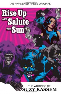 Rise up and Salute the Sun: The Writings of Suzy Kassem - Suzy Kassem