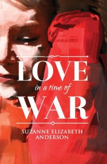 Love in a Time of War - Suzanne Elizabeth Anderson