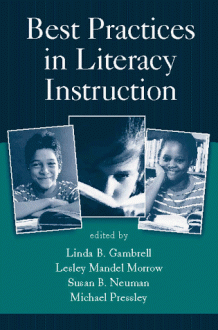 Best Practices in Literacy Instruction - Linda B. Gambrell, Linda B. Gambrell, Lesley Mandel Morrow, Susan B. Neuman, Michael Pressley