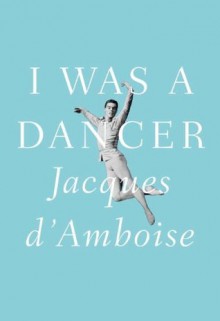 I Was a Dancer - Jacques D'Amboise