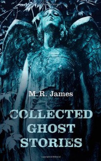 Collected Ghost Stories - 'M. R. James', 'Darryl Jones'